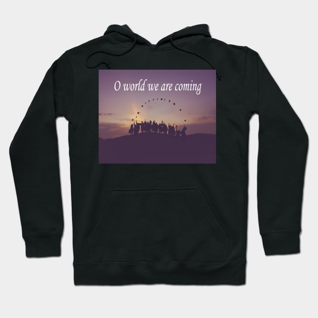 O world we are coming Hoodie by KhalidArt